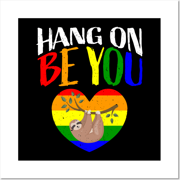 Hang on Be You I Sloth LGBT Pride Awareness Wall Art by holger.brandt